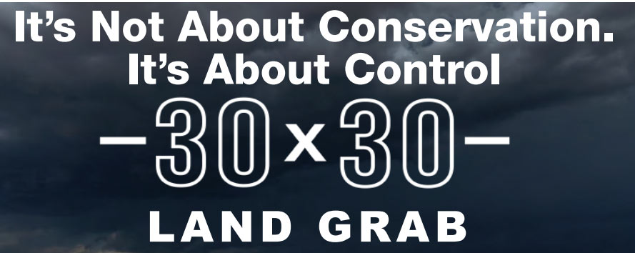 It’s Not About Conservation. It’s About Control LAND GRAB